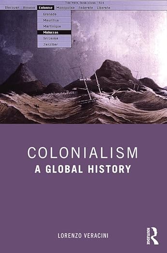 Letture: Colonialism: A Global History, di Lorenzo Veracini