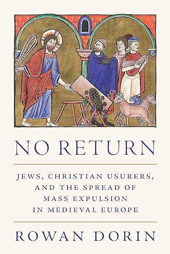 Letture: No Return: Jews, Christian Usurers, and the Spread of Mass Expulsion in Medieval Europe, di Rowan Dorin