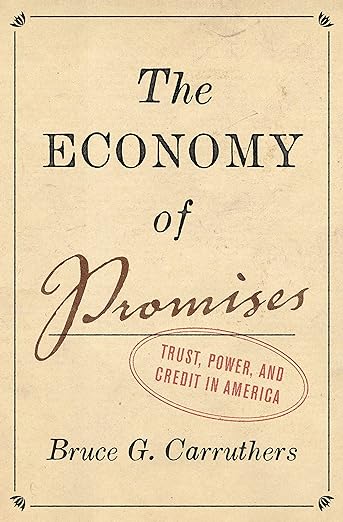 Letture: The Economy of Promises: Trust, Power, and Credit  in America, di Bruce G. Carruthers