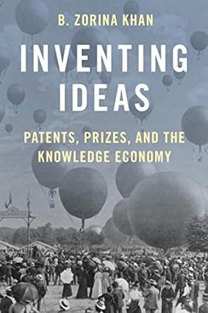 Letture: Inventing Ideas: Patents, Prizes, and the Knowledge Economy, di B. Zorina Khan